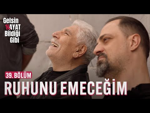 Ruhunu Emeceğim Senin - Gelsin Hayat Bildiği Gibi (39. Bölüm)