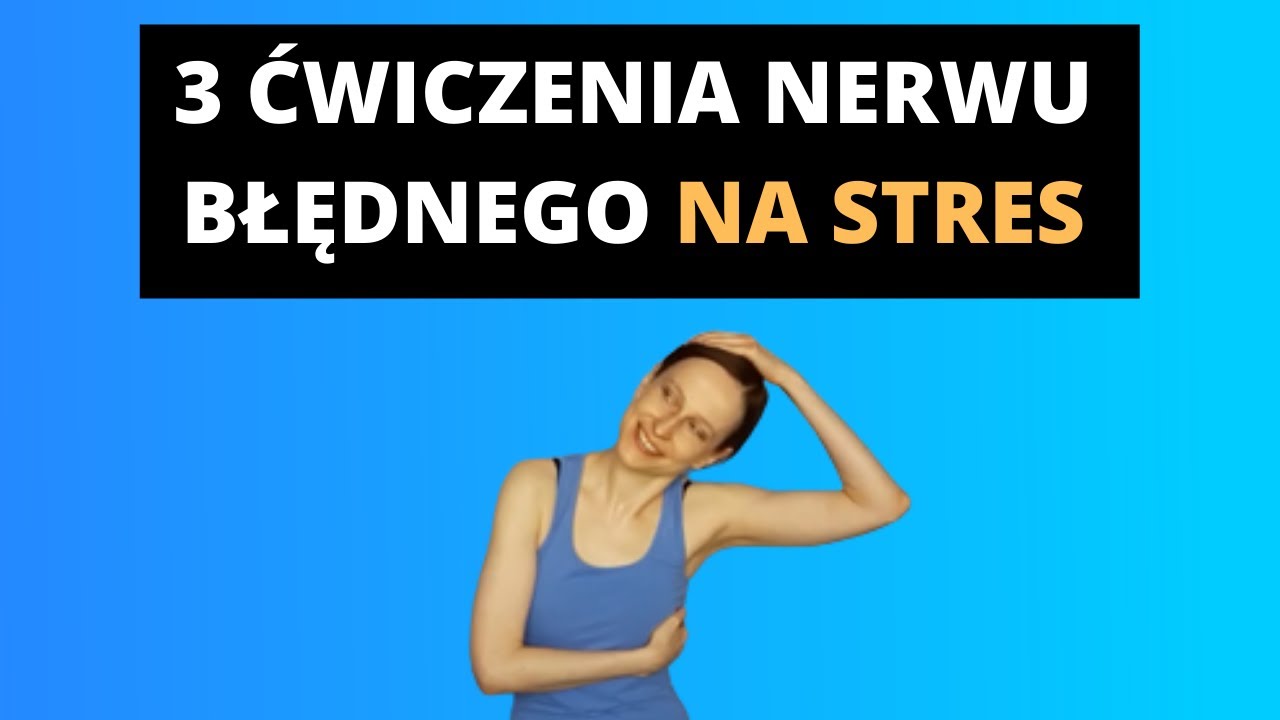 3 ćwiczenia NERWU BŁĘDNEGO na stres, uspokojenie, rozluźnienie ciała i wyciszenie umysłu.