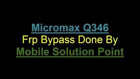 MICROMAX Q346 FRP (Google Account) Lock BYPASS DONE Without PC