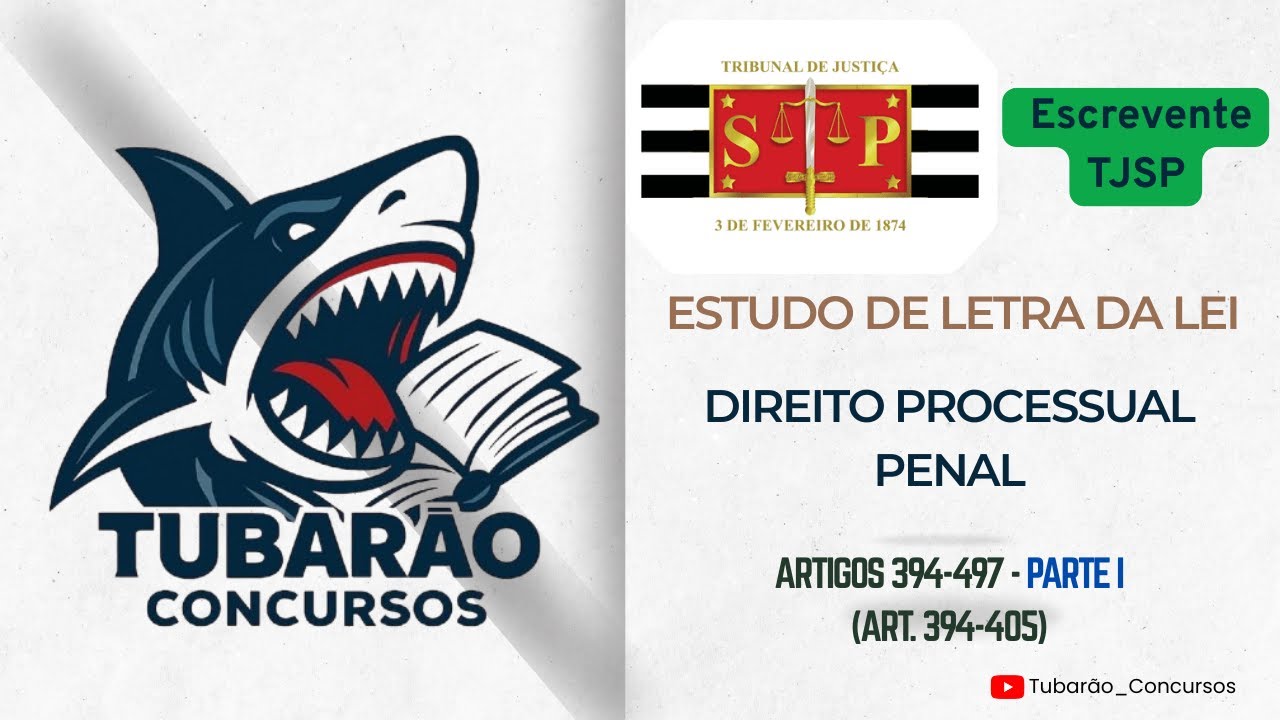 Aula 04 - Art. 394-497 do CPP – parte I (Escrevente TJSP 2025)