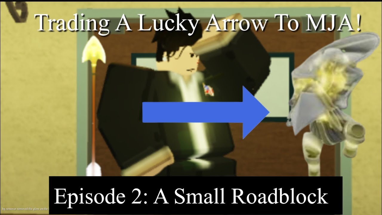 Trading A Lucky Arrow To MJA! (EP 2) YouTube