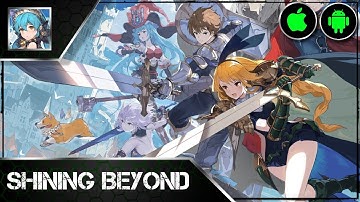 Shining Beyond, Idle-Action Anime RPG - Gameplay(Android/iOS)