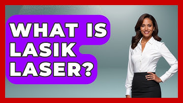 What Is LASIK Laser? - Optometry Knowledge Base