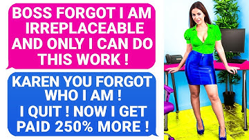 KAREN Forgot I Am IRREPLACEABLE. Boss, Only I Could Do This Work ! Now I Get Paid 250% More ! r/EP