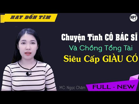 Video Cô BÁC SĨ và Anh Tổng Tài Siêu Cấp GIÀU CÓ nghe truyện... - youtube