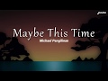 Maybe This Time by Michael Pangilinan Lyrics