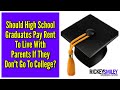 Should High School Graduates Pay Rent To Live With Parents If They Don&#39;t Go To College?