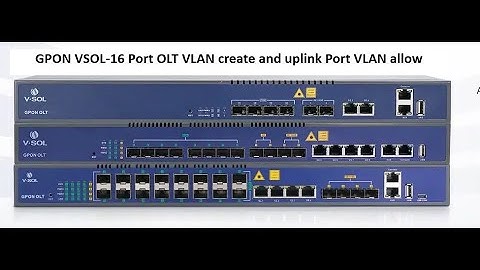 vsol gpon olt vlan create and uplink port vlan allow