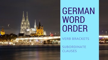 German Sentence: Verb Brackets and Subordinate Clauses