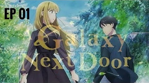 A Galaxy Next Door (English) 720p.... by_A4 animes~~