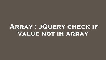 Array : jQuery check if value not in array