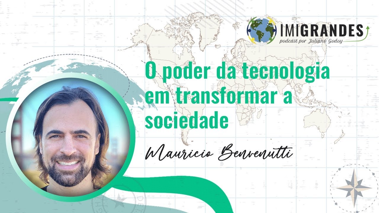 O poder da tecnologia em transformar a sociedade – Com Mauricio Benvenutti