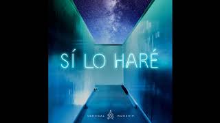 Video thumbnail of "Vertical Worship - Sí, Lo Haré"