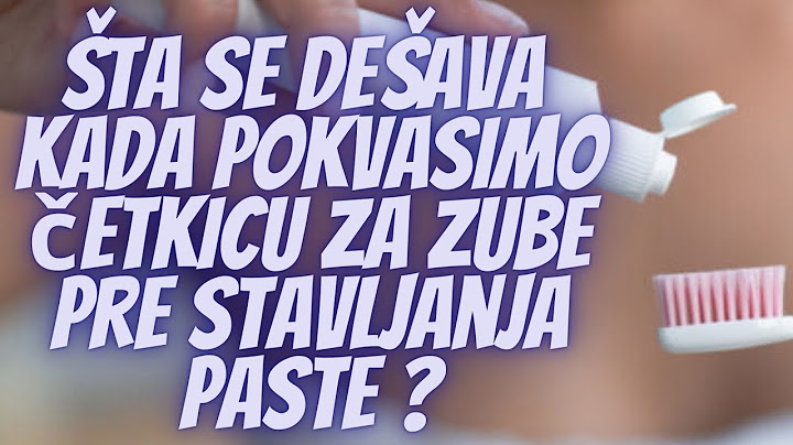 Zašto ne treba Kvasiti Četkicu pre Pranja Zuba