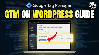 How to install Google Tag Manager on WordPress - Complete Guide