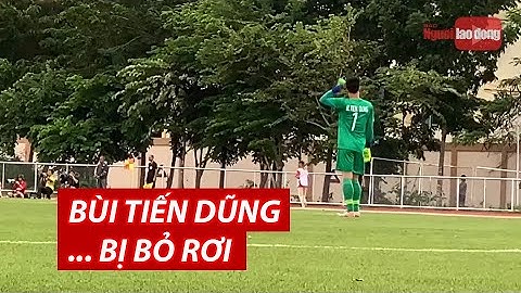 Thủ môn Bùi Tiến Dũng cô độc, bị bỏ rơi trong suốt 90 phút đấu Brunei | NLĐO