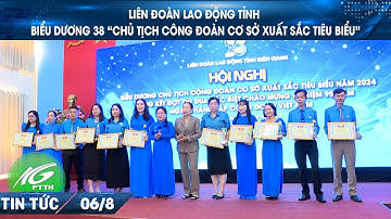 Liên đoàn lao động tỉnh biểu dương  38 “Chủ tịch công đoàn cơ sở xuất sắc tiêu biểu” | THKG