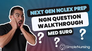 Next Gen NCLEX Questions \& Rationales Walkthroughs for NCLEX RN | Med Surg made EASY