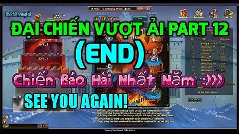 Bình Luận Game Vua Hải Tặc Đại Chiến Vượt Ải Part 12(End) Hẹn Gặp Lại :)))