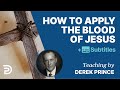 How To Apply The Blood Of Jesus? | Derek Prince