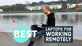 Best Laptops for Working Remotely in 2023 - Work anywhere anytime