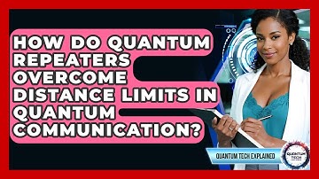 How Do Quantum Repeaters Overcome Distance Limits In Quantum Communication? - Quantum Tech Explained