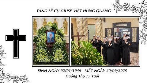 TANG LỄ CỤ GIUSE VIỆT HƯNG QUANG HƯỞNG THỌ 77 TUỔI