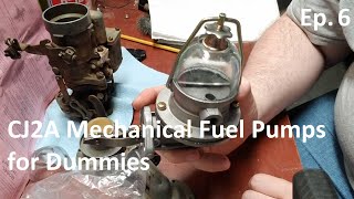 Ep. 6: CJ2A Mechanical Fuel Pumps for Dummies (me!)