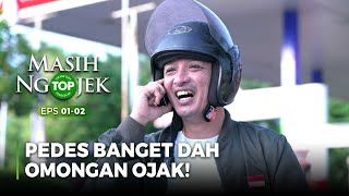 Ojak Emang Kalo Ngomong Suka Pedes Banget- TOP MASIH NGOJEK Part 3/7
