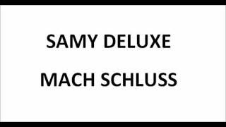 Samy Deluxe - Mach Schluss