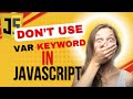Why You Shouldn't Use Var Keyword in JavaScript