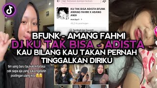 Download Lagu DJ KU TAK BISA ADISTA BFUNK - KAU BILANG KAU TAKAN PERNAH TINGGALKAN DIRIKU DJ VIRAL TIKTOK 2025 !! MP3