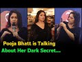 Pooja Bhatt is Talking About Her Dark Secret