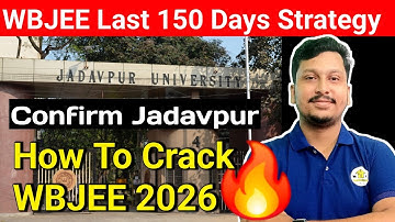 WBJEE Last 150 Days Strategy 2026 🔥| Target Jadavpur University 2026 | How To Crack Wbjee 2026
