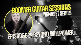 Boomer Guitar Sessions Ep62 | Beyond Willpower
