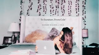 To Summer, From Cole(1 HOUR VERSION)- Summer Walker \& J. Cole