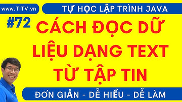Java 72. Cách đọc dữ liệu văn bản text từ file trong lập trình Java