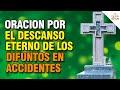 😔 Oración por el DESCANSO ETERNO de los difuntos por accidentes 🙏 - Palabra Del Señor ✝