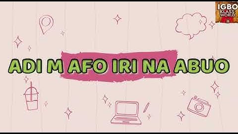 Nkọwa onwe (self Introduction in Igbo Language)