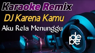 Dj Karena Kamu Aku Rela Menunggu Karaoke Remix Pak Cepak Cepak Jeder Viral Tiktok 2021