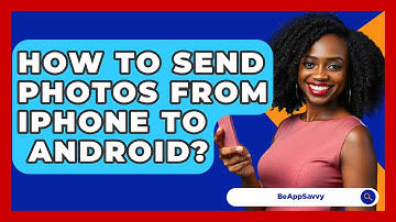 How To Send Photos From iPhone To   Android? - Be App Savvy