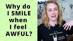 Why Do I Smile When I'm Not Happy? | Kati Morton