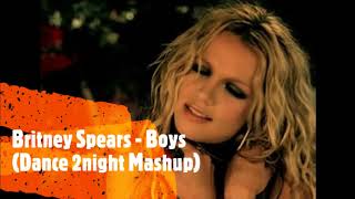 Britney Spears - Boys (Dance 2Night Mashup)