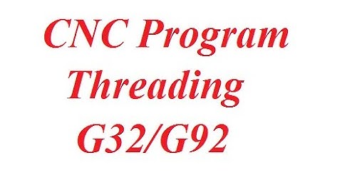 CNC Part Programming Lecture 4 Threading Operation with Code G32/G92 by Amit Patel