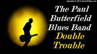 The Paul Butterfield Blues Band - Double Trouble (Kostas A~171)
