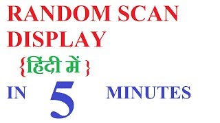 Random scan display in HINDI | random scan display in computer graphics in HINDI