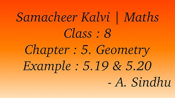 8th Maths Samacheer | Chapter 5 | Geometry | Example  5.19 & 5.20