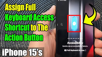 iPhone 15/15 Pro Max: How to Assign Full Keyboard Access Shortcut to The Action Button