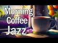 Morning Coffee Jazz ♨ Exquisite Jazz &amp; Bossa Nova to relax, work and focus on studying and eating