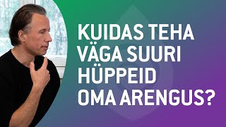 Mis aitab meil oma arengus teha suuri hüppeid?